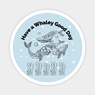 Have a Whaley Good Day Magnet